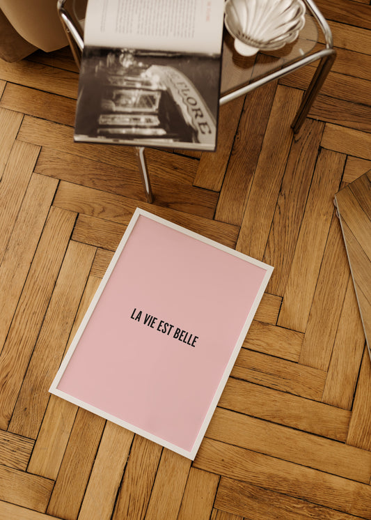 La Vie Est Belle Print