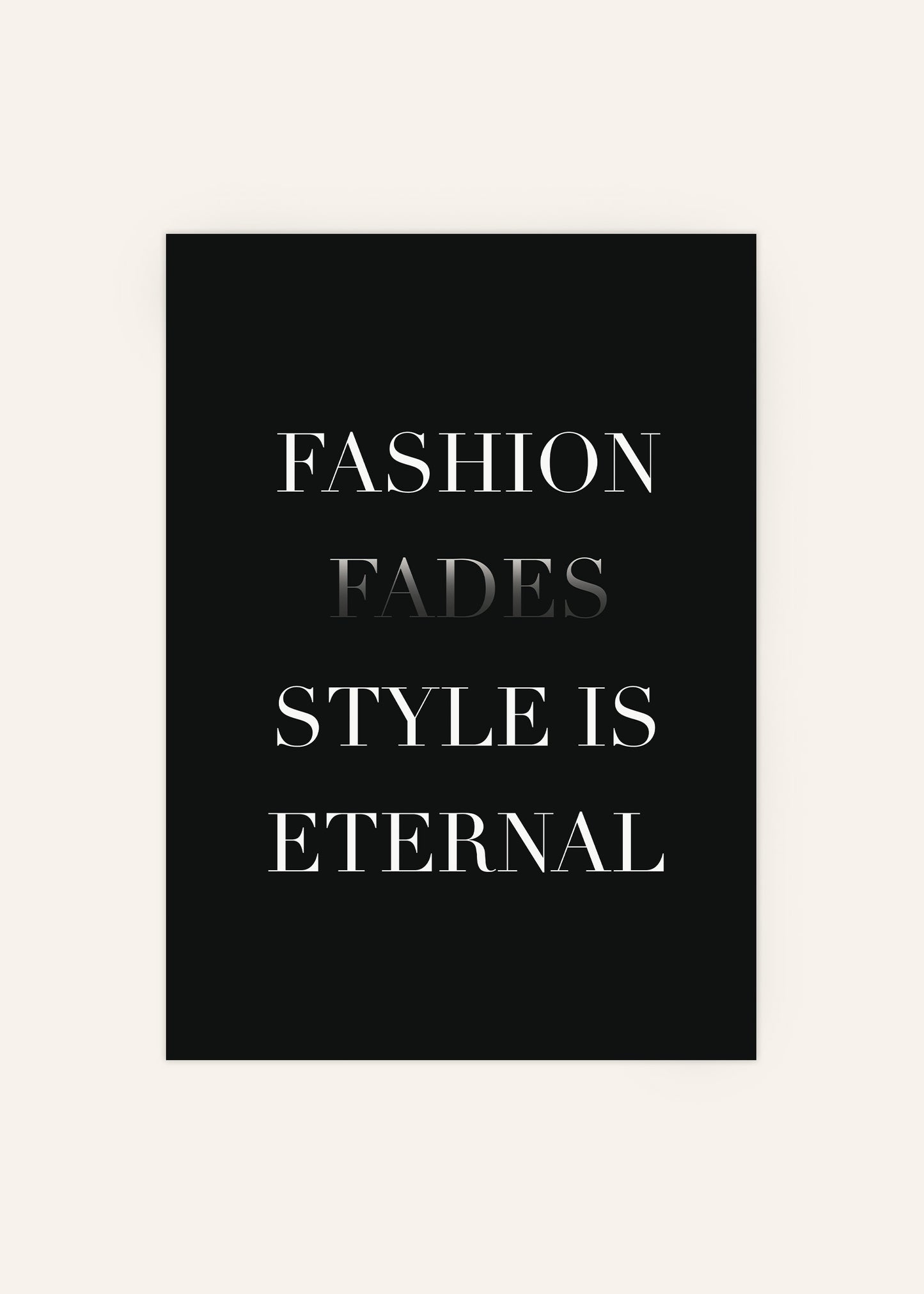 Fashion Fades Style Is Eternal Poster