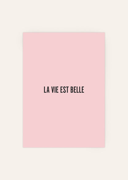 La Vie Est Belle Print