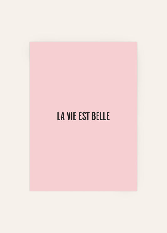 La Vie Est Belle Print